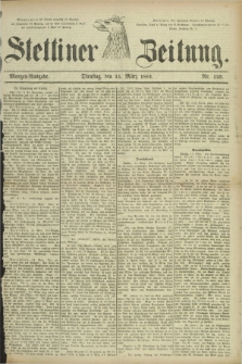 Stettiner Zeitung. 1881, Nr. 123 (15 März) - Morgen-Ausgabe