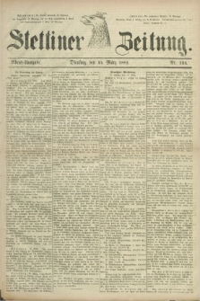 Stettiner Zeitung. 1881, Nr. 124 (15 März) - Abend-Ausgabe