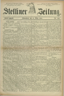 Stettiner Zeitung. 1881, Nr. 132 (19 März) - Abend-Ausgabe