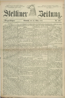 Stettiner Zeitung. 1881, Nr. 137 (23 März) - Morgen-Ausgabe