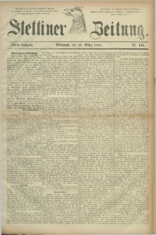 Stettiner Zeitung. 1881, Nr. 138 (23 März) - Abend-Ausgabe