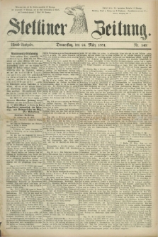 Stettiner Zeitung. 1881, Nr. 140 (24 März) - Abend-Ausgabe