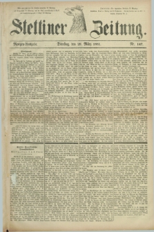 Stettiner Zeitung. 1881, Nr. 147 (29 März) - Morgen-Ausgabe