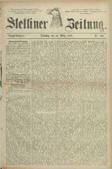 Stettiner Zeitung. 1881, Nr. 148 (29 März) - Abend-Ausgabe