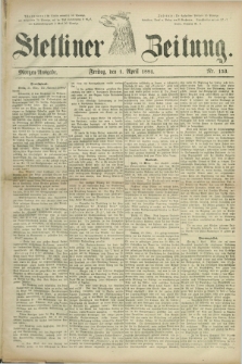 Stettiner Zeitung. 1881, Nr. 153 (1 April) - Morgen-Ausgabe