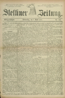 Stettiner Zeitung. 1881, Nr. 163 (7 April) - Morgen-Ausgabe