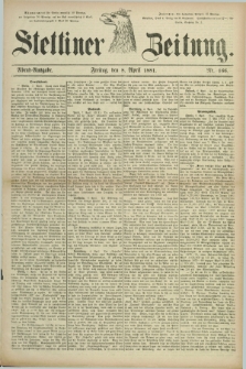 Stettiner Zeitung. 1881, Nr. 166 (8 April) - Abend-Ausgabe