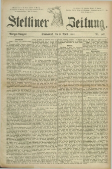 Stettiner Zeitung. 1881, Nr. 167 (9 April) - Morgen-Ausgabe