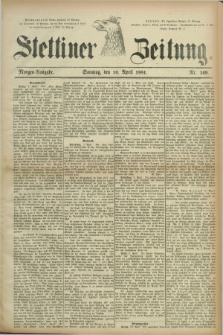 Stettiner Zeitung. 1881, Nr. 169 (10 April) - Morgen-Ausgabe