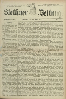 Stettiner Zeitung. 1881, Nr. 181 (20 April)- Morgen-Ausgabe