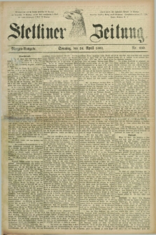 Stettiner Zeitung. 1881, Nr. 189 (24 April) - Morgen-Ausgabe