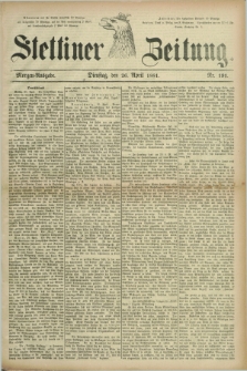 Stettiner Zeitung. 1881, Nr. 191 (26 April) - Morgen-Ausgabe