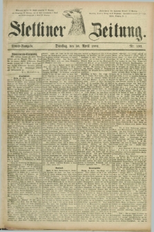 Stettiner Zeitung. 1881, Nr. 192 (26 April) - Abend-Ausgabe