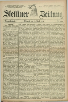 Stettiner Zeitung. 1881, Nr. 193 (27 April) - Morgen-Ausgabe
