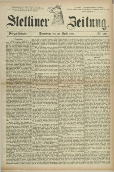 Stettiner Zeitung. 1881, Nr. 199 (30 April) - Morgen-Ausgabe