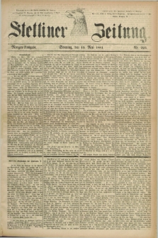 Stettiner Zeitung. 1881, Nr. 223 (15 Mai) - Morgen-Ausgabe