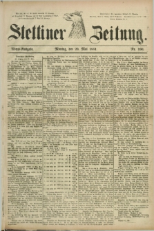 Stettiner Zeitung. 1881, Nr. 236 (23 Mai) - Abend-Ausgabe