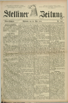 Stettiner Zeitung. 1881, Nr. 240 (25 Mai) - Abend-Ausgabe