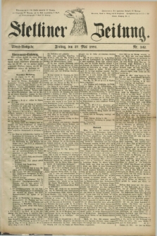 Stettiner Zeitung. 1881, Nr. 242 (27 Mai) - Abend-Ausgabe