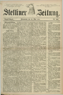 Stettiner Zeitung. 1881, Nr. 244 (28 Mai) - Abend-Ausgabe