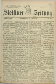 Stettiner Zeitung. 1881, Nr. 274 (16 Juni) - Abend-Ausgabe