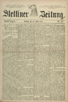 Stettiner Zeitung. 1881, Nr. 287 (24 Juni) - Morgen-Ausgabe