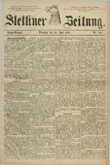 Stettiner Zeitung. 1881, Nr. 294 (28 Juni) - Abend-Ausgabe