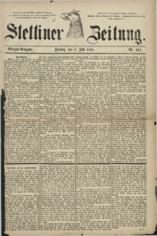 Stettiner Zeitung. 1881, Nr. 311 (8 Juli) - Morgen-Ausgabe