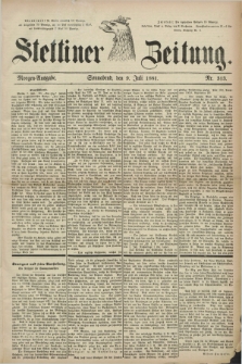 Stettiner Zeitung. 1881, Nr. 313 (9 Juli) - Morgen-Ausgabe