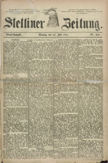 Stettiner Zeitung. 1881, Nr. 316 (11 Juli) - Abend-Ausgabe