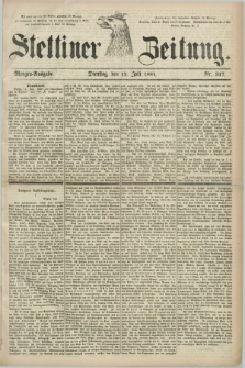 Stettiner Zeitung. 1881, Nr. 317 (12 Juli) - Morgen-Ausgabe