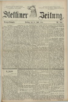 Stettiner Zeitung. 1881, Nr. 323 (15 Juli) - Morgen-Ausgabe