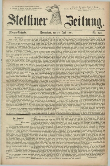 Stettiner Zeitung. 1881, Nr. 325 (16 Juli) - Morgen-Ausgabe