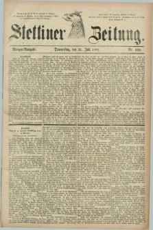 Stettiner Zeitung. 1881, Nr. 333 (21 Juli) - Morgen-Ausgabe