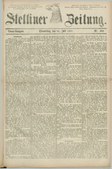 Stettiner Zeitung. 1881, Nr. 334 (21 Juli) - Abend-Ausgabe