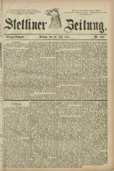 Stettiner Zeitung. 1881, Nr. 335 (22 Juli) - Morgen-Ausgabe