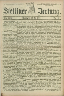 Stettiner Zeitung. 1881, Nr. 342 (26 Juli) - Abend-Ausgabe
