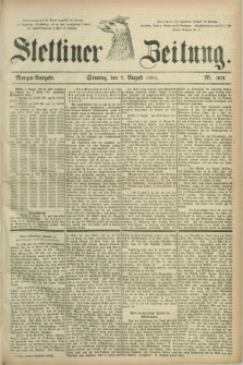 Stettiner Zeitung. 1881, Nr. 363 (7 August) - Morgen-Ausgabe