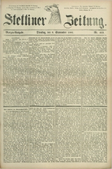Stettiner Zeitung. 1881, Nr. 412 (6 September) - Morgen-Ausgabe