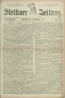 Stettiner Zeitung. 1881, Nr. 416 (8 September) - Morgen-Ausgabe