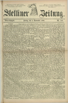Stettiner Zeitung. 1881, Nr. 419 (9 September) - Abend-Ausgabe