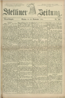 Stettiner Zeitung. 1881, Nr. 423 (12 September) - Abend-Ausgabe
