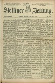 Stettiner Zeitung. 1881, Nr. 427 (14 September) - Abend-Ausgabe