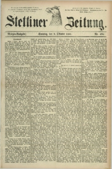 Stettiner Zeitung. 1881, Nr. 470 (9 Oktober) - Morgen-Ausgabe