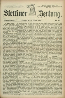 Stettiner Zeitung. 1881, Nr. 472 (11 Oktober) - Morgen-Ausgabe