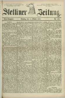 Stettiner Zeitung. 1881, Nr. 473 (11 Oktober) - Abend-Ausgabe