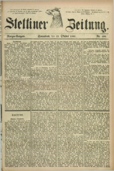 Stettiner Zeitung. 1881, Nr. 480 (15 Oktober) - Morgen-Ausgabe