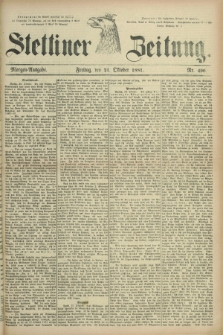 Stettiner Zeitung. 1881, Nr. 490 (21 Oktober) - Morgen-Ausgabe