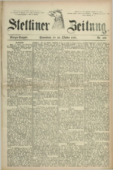 Stettiner Zeitung. 1881, Nr. 492 (22 Oktober) - Morgen-Ausgabe