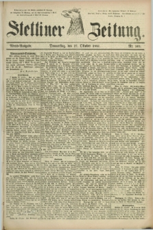 Stettiner Zeitung. 1881, Nr. 501 (27 Oktober) - Abend-Ausgabe
